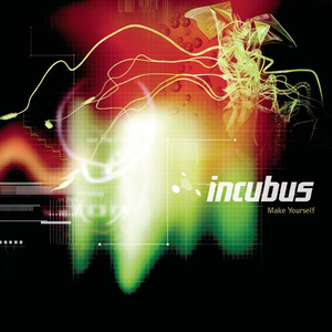 Make Yourself by Incubus